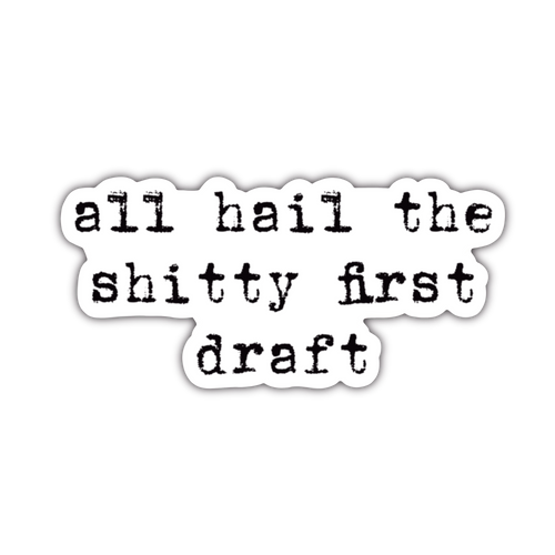 All Hail the Shitty First Draft Sticker - Typewriter - Anxiety Productions