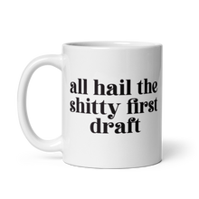 Load image into Gallery viewer, All Hail the Shitty First Draft - Mug, with Serif Font - Anxiety Productions