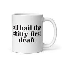 Load image into Gallery viewer, All Hail the Shitty First Draft - Mug, with Serif Font - Anxiety Productions