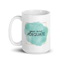 Load image into Gallery viewer, You Are Adequate Mug - Anxiety Productions