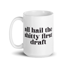 Load image into Gallery viewer, All Hail the Shitty First Draft - Mug, with Serif Font - Anxiety Productions