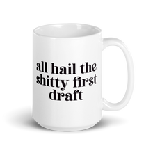 Load image into Gallery viewer, All Hail the Shitty First Draft - Mug, with Serif Font - Anxiety Productions