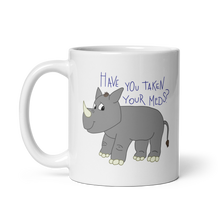 Load image into Gallery viewer, Have You Taken Your Meds? Rhino Mug - Anxiety Productions