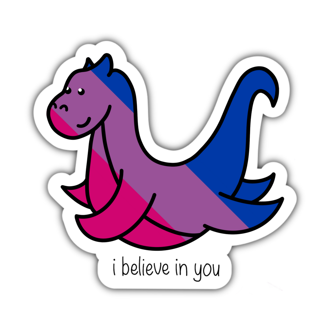 I believe in you Bisexual loch ness monster - Anxiety Productions