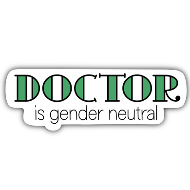 Doctor is Gender Neutral Sticker - Anxiety Productions