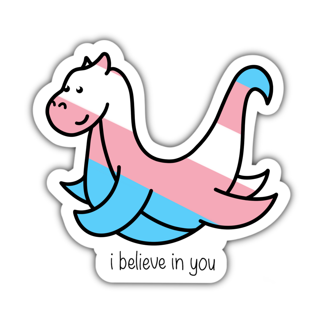 I believe in you Trans loch ness monster - Anxiety Productions