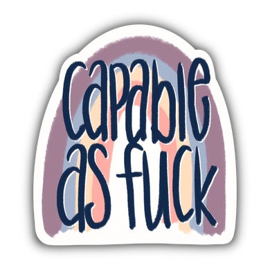 Capable as Fuck Sticker - Anxiety Productions