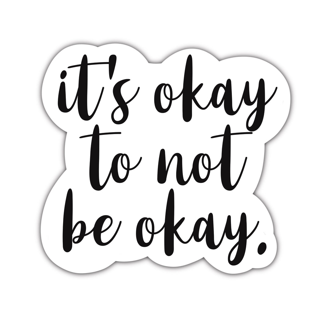 It’s okay to not be okay sticker - Anxiety Productions