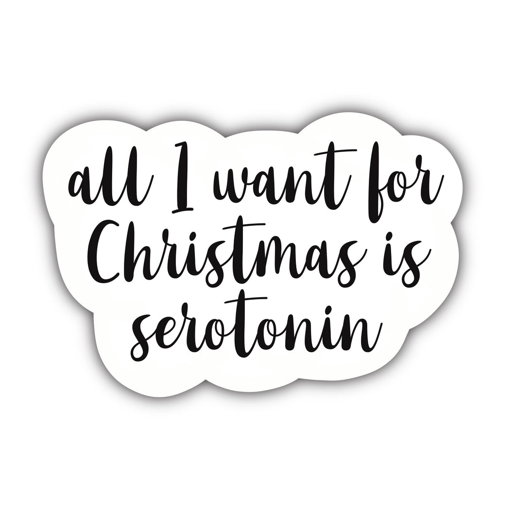 All I want for Christmas is Serotonin Sticker - Anxiety Productions