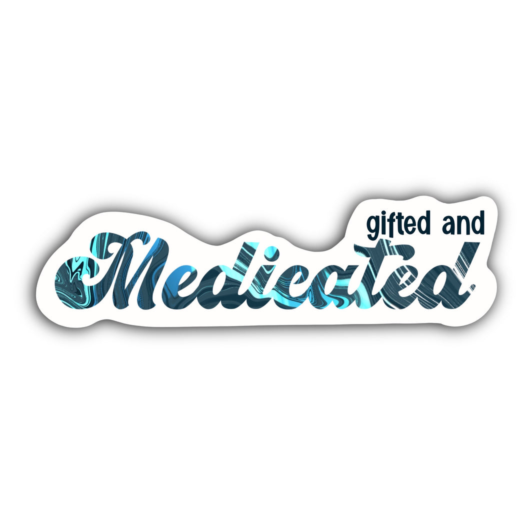 Gifted and Medicated Holographic Vinyl Sticker - Anxiety Productions