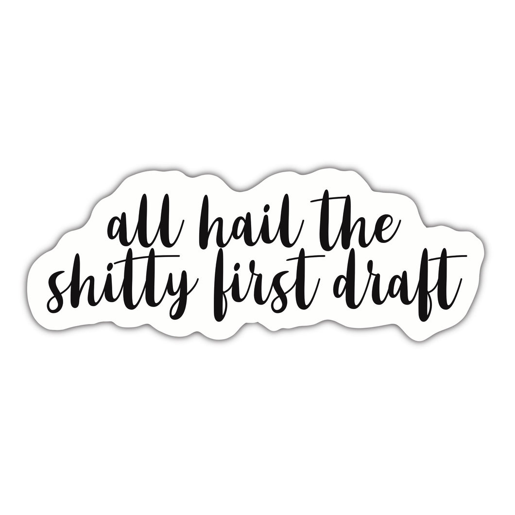 All Hail the Shitty First Draft Sticker - Anxiety Productions