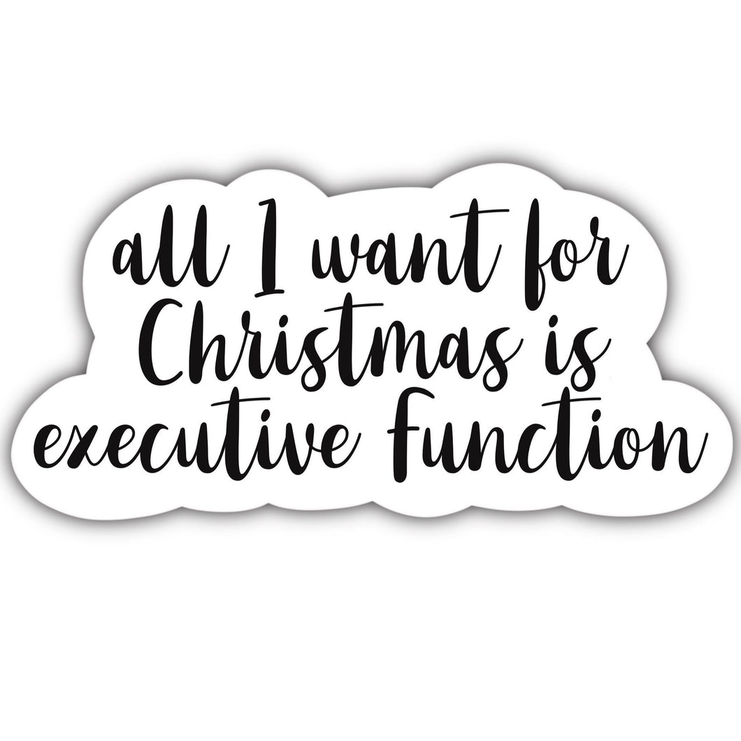 All I want for Christmas is Executive Function Sticker - Anxiety Productions