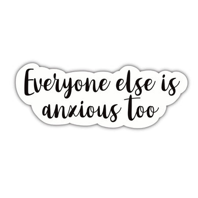 Everyone Else is Anxious Too (Words) Sticker - Anxiety Productions