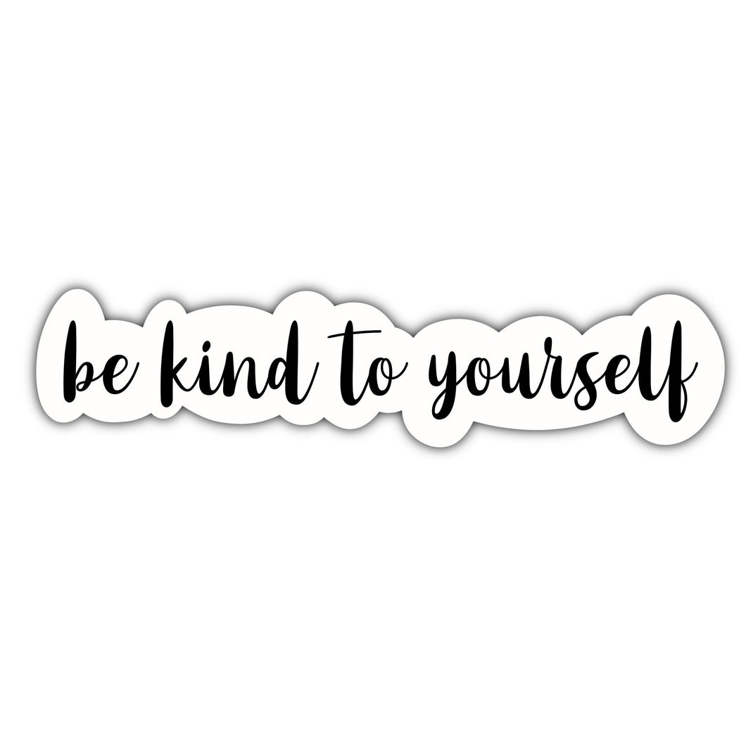 Be Kind to Yourself (Words) Sticker - Anxiety Productions