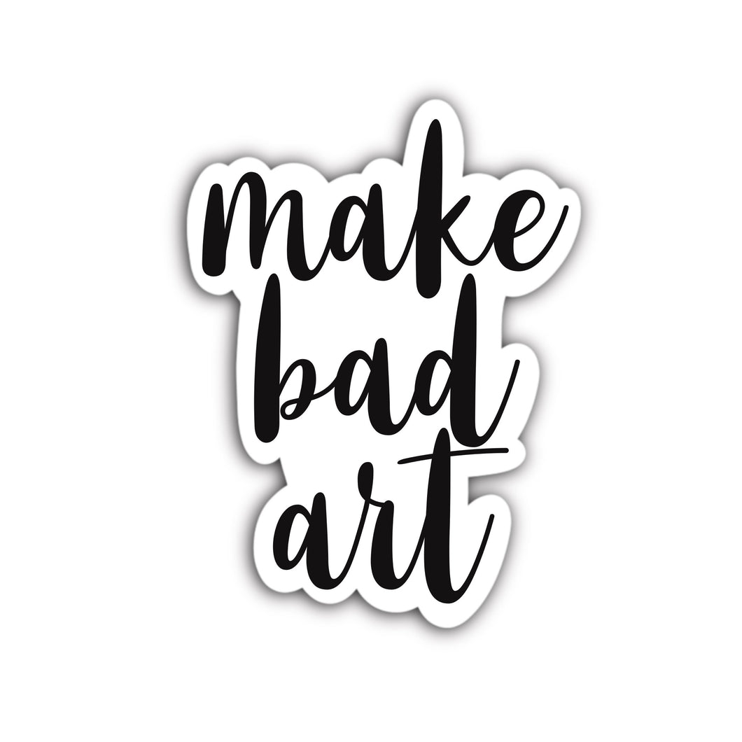 Make Bad Art sticker - Anxiety Productions
