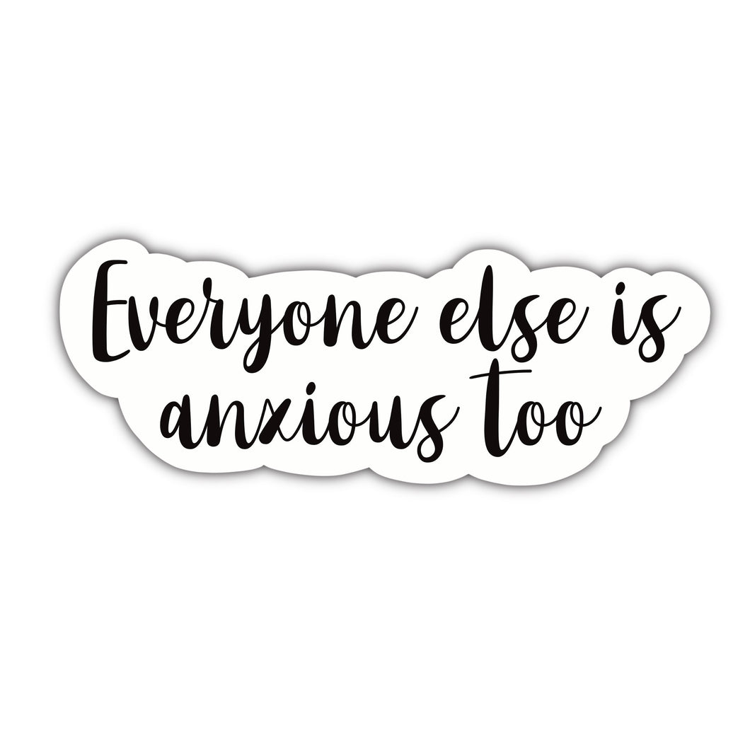 Everyone Else is Anxious Too (Words) Sticker - Anxiety Productions
