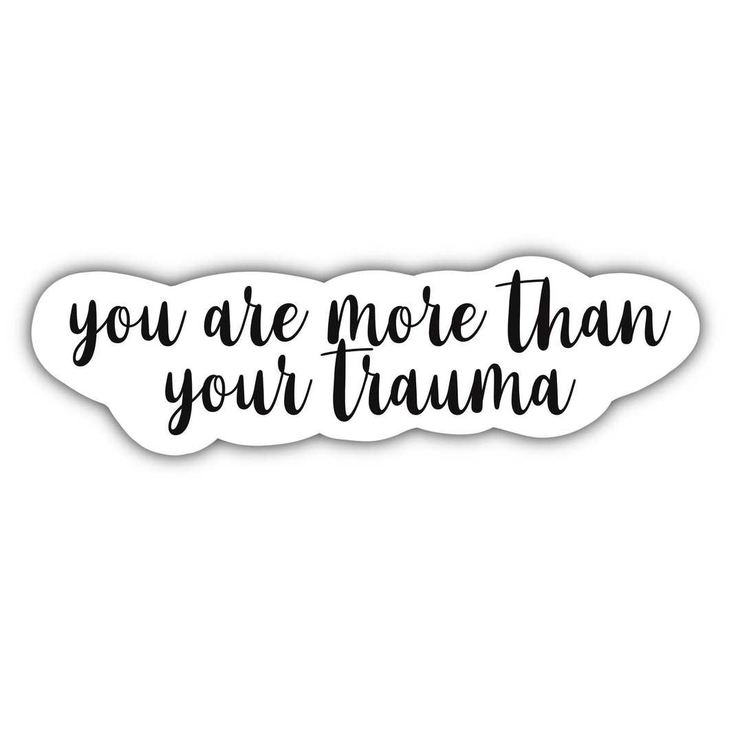 You are More Than Your Trauma Sticker - Anxiety Productions