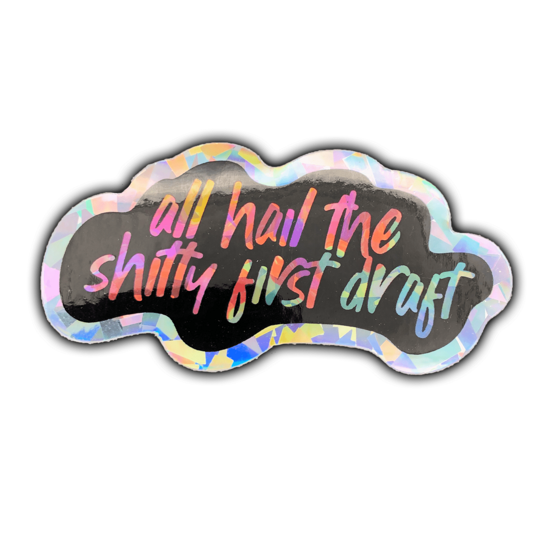 All Hail the Shitty First Draft Sticker - Sparkly - Anxiety Productions