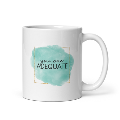 You Are Adequate Mug - Anxiety Productions