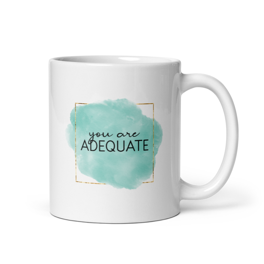 You Are Adequate Mug - Anxiety Productions
